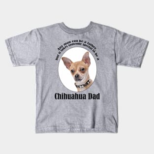 Chihuahua Dad Kids T-Shirt